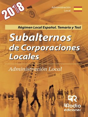 cover image of Subalternos de Corporaciones Locales. Administración Local. Régimen Local Español. Temario y Test
